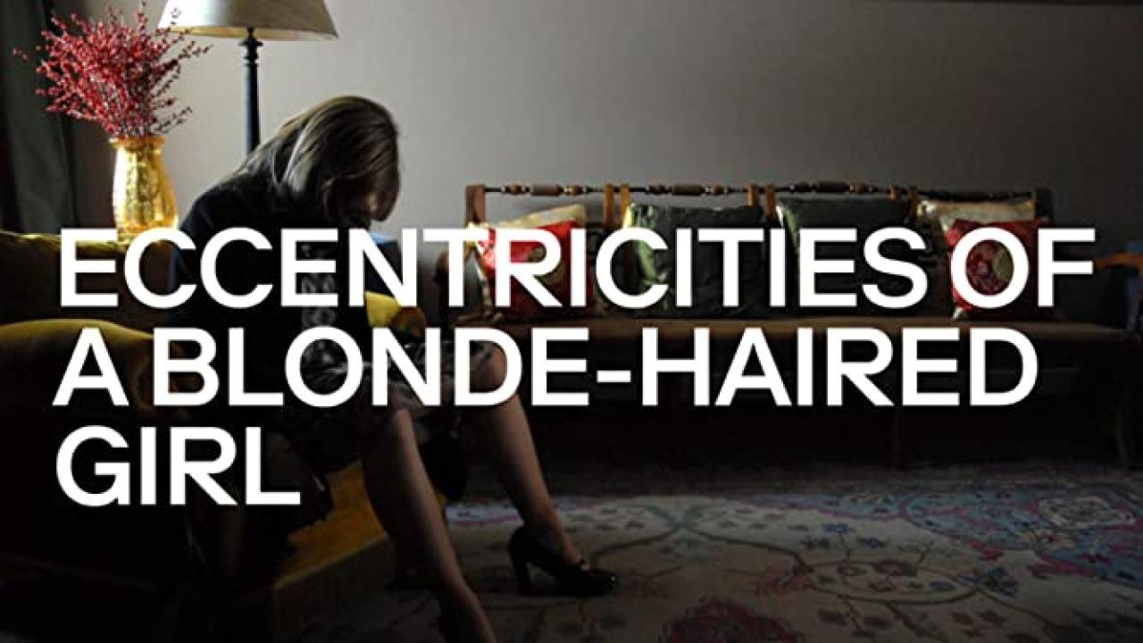 فيلم Eccentricities of a Blonde Haired Girl 2009 مترجم كامل ماي سيما