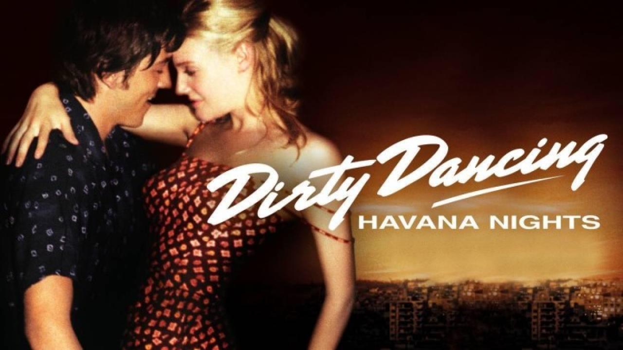 فيلم Dirty Dancing Havana Nights 2004 مترجم كامل ماي سيما