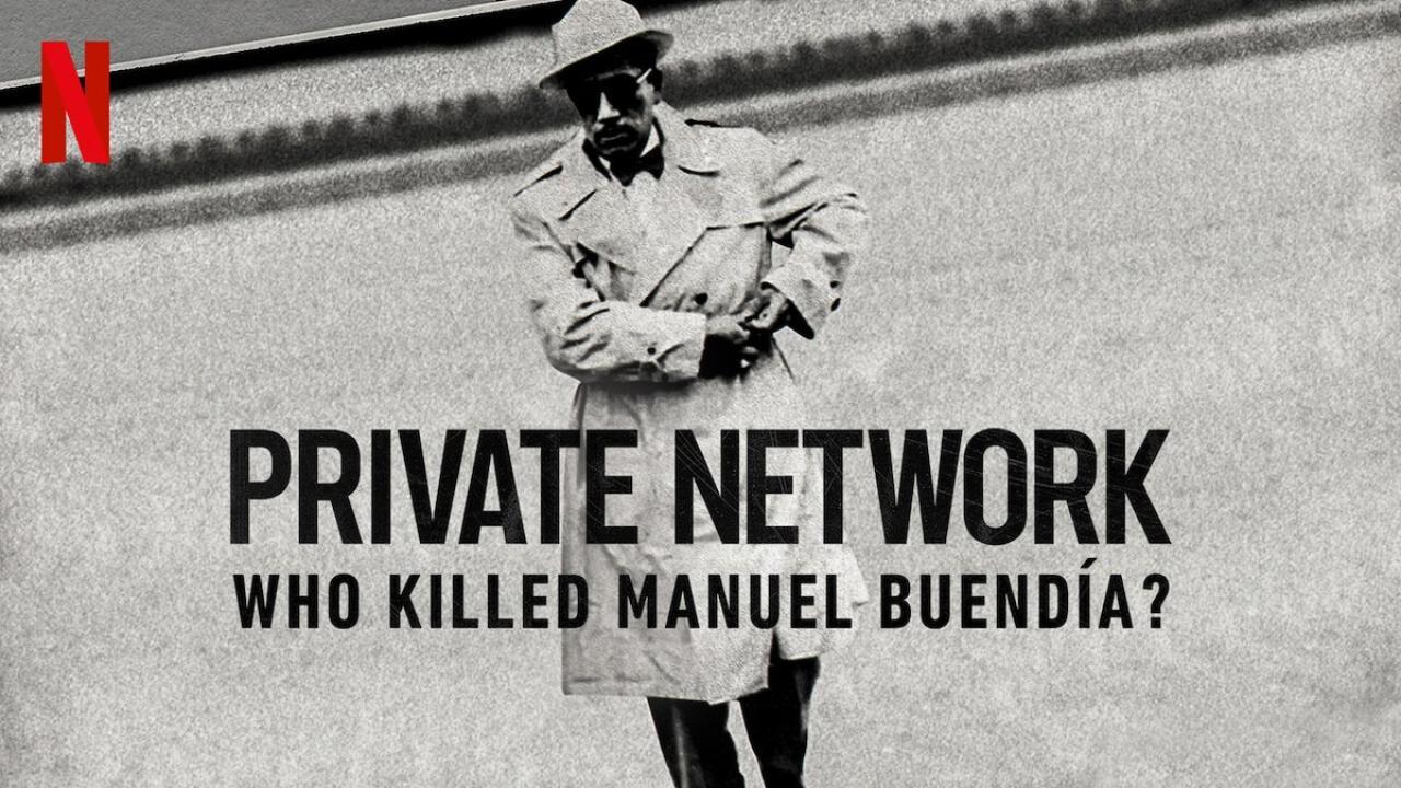 فيلم Private Network: Who Killed Manuel Buendia 2021 مترجم كامل ماي سيما